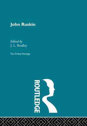 John Ruskin: The Critical Heritage de J.L. Bradley