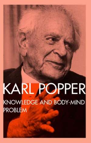 Knowledge and the Body-Mind Problem: In Defence of Interaction de Karl Popper