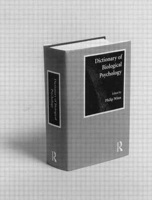 Dictionary of Biological Psychology de Philip Winn