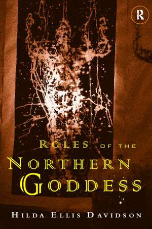 Roles of the Northern Goddess de Dr Hilda Ellis Davidson