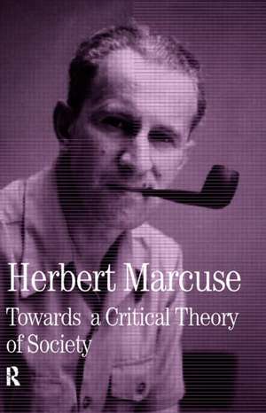 Towards a Critical Theory of Society: Collected Papers of Herbert Marcuse, Volume 2 de Herbert Marcuse