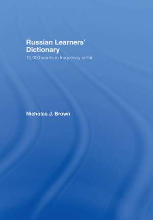 Russian Learners' Dictionary: 10,000 Russian Words in Frequency Order de Nicholas Brown