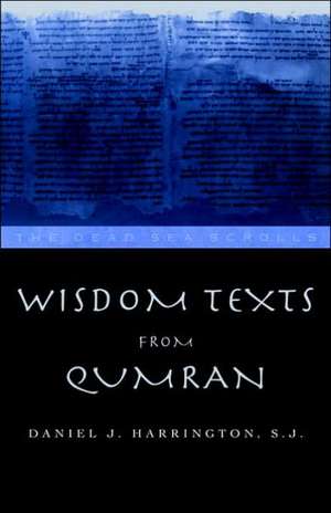 Wisdom Texts from Qumran de Daniel Harrington S. J.