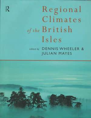 Regional Climates of the British Isles de Julian Mayes