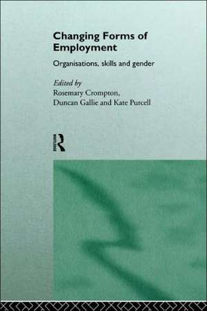 Changing Forms of Employment: Organizations, Skills and Gender de Rosemary Crompton