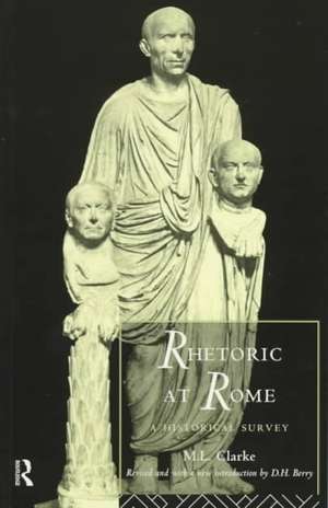 Rhetoric at Rome: A Historical Survey de M. L. Clarke