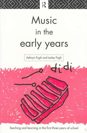 Music in the Early Years de Aelwyn Pugh