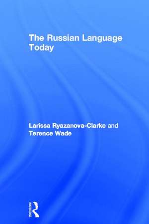 The Russian Language Today de Larissa Ryazanova-Clarke