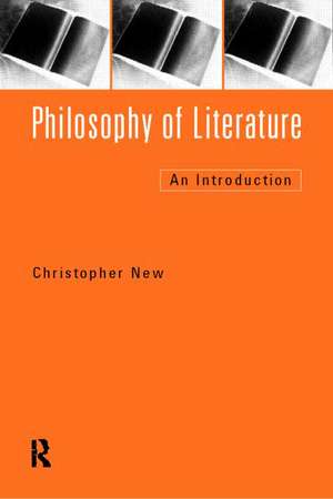 Philosophy of Literature: An Introduction de Christopher New