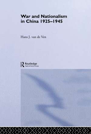 War and Nationalism in China: 1925-1945 de Hans van de Ven