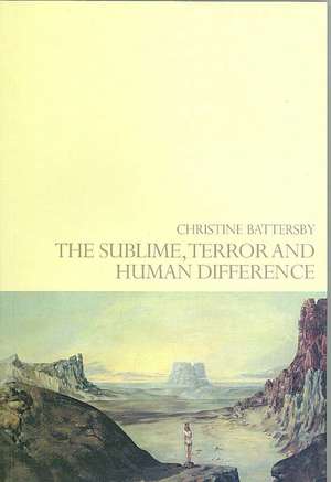 The Sublime, Terror and Human Difference de Christine Battersby