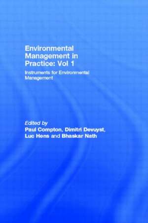 Environmental Management in Practice: Vol 1: Instruments for Environmental Management de Paul Compton