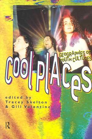 Cool Places: Geographies of Youth Cultures de Tracey Skelton