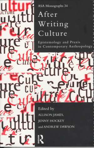 After Writing Culture: Epistemology and Praxis in Contemporary Anthropology de Andrew Dawson