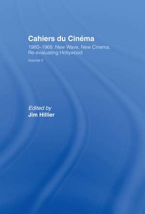 Cahiers du Cinema: Volume II: 1960-1968. New Wave, New Cinema, Re-evaluating Hollywood de Jim Hillier