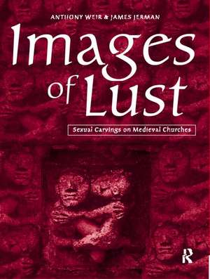 Images of Lust: Sexual Carvings on Medieval Churches de James Jerman