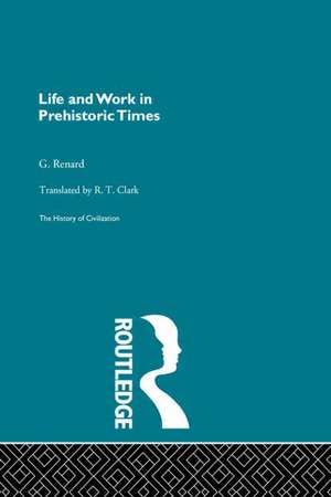 Life and Work in Prehistoric Times de G. Renard