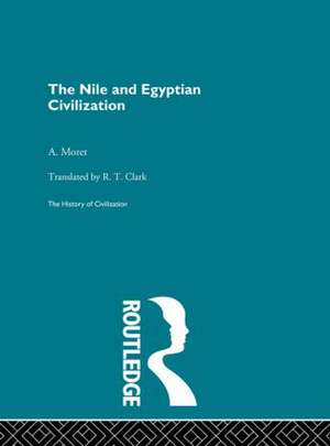 The Nile and Egyptian Civilization de A. Moret