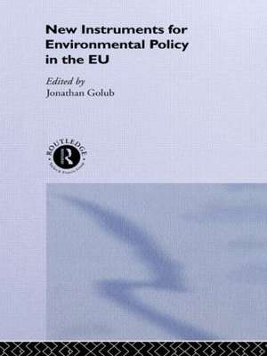 New Instruments for Environmental Policy in the EU de Jonathan Golub