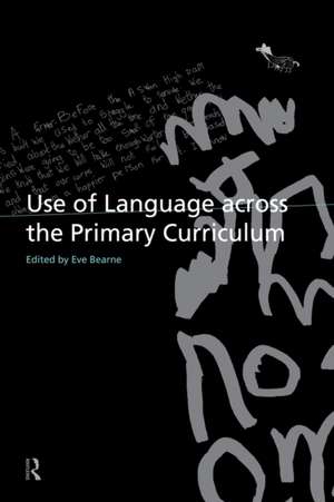 Use of Language Across the Primary Curriculum de Eve Bearne