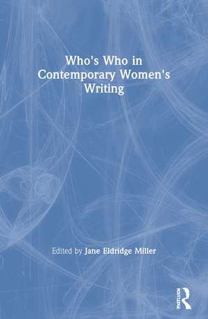 Who's Who in Contemporary Women's Writing de Jane Eldridge Miller