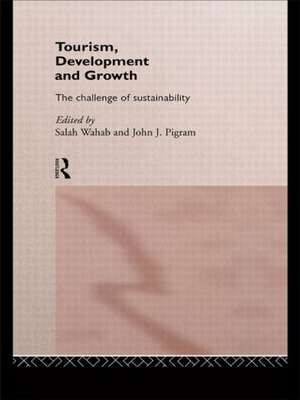 Tourism, Development and Growth: The Challenge of Sustainability de John J. Pigram