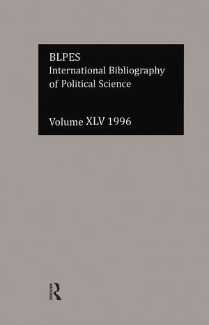 IBSS: Political Science: 1996 Volume 45 de British Library of Political and Economic Science