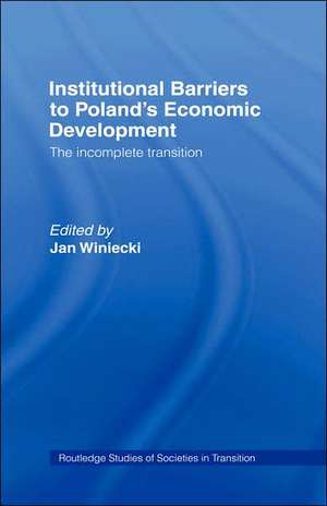 Institutional Barriers to Economic Development: Poland's Incomplete Transition de Jan Winiecki