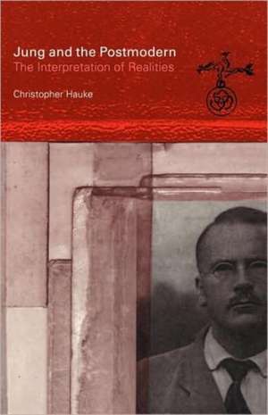 Jung and the Postmodern: The Interpretation of Realities de Christopher Hauke