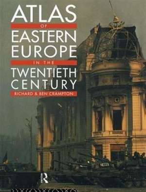 Atlas of Eastern Europe in the Twentieth Century de Richard Crampton