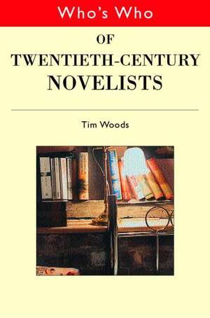 Who's Who of Twentieth Century Novelists de Tim Woods