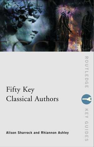 Fifty Key Classical Authors de Alison Sharrock