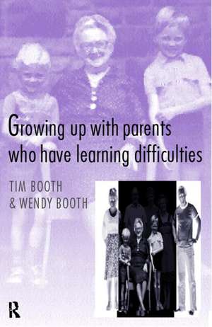 Growing up with Parents who have Learning Difficulties de Tim Booth