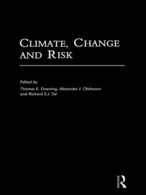 Climate, Change and Risk de Thomas Downing