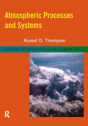 Atmospheric Processes and Systems de Russell D. Thompson