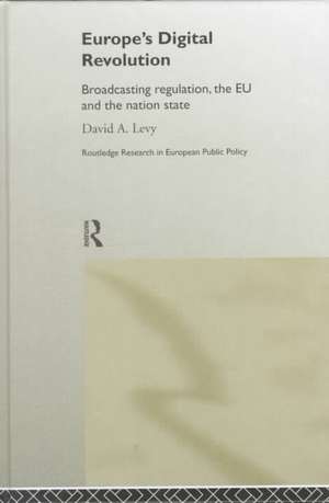 Europe's Digital Revolution: Broadcasting Regulation, the EU and the Nation State de David Levy