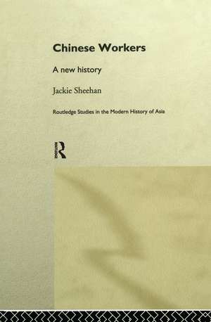 Chinese Workers: A New History de Jackie Sheehan