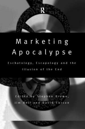 Marketing Apocalypse: Eschatology, Escapology and the Illusion of the End de Jim Bell