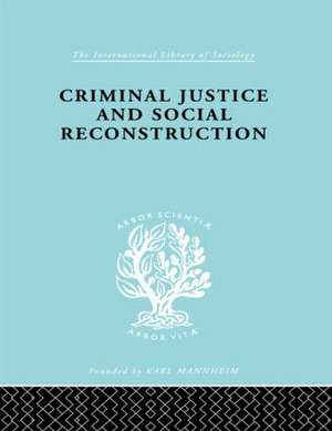 Criminal Justice and Social Reconstruction de Hermann Mannheim