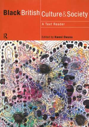 Black British Culture and Society: A Text Reader de Kwesi Owusu