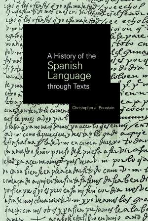 A History of the Spanish Language through Texts de Christopher Pountain