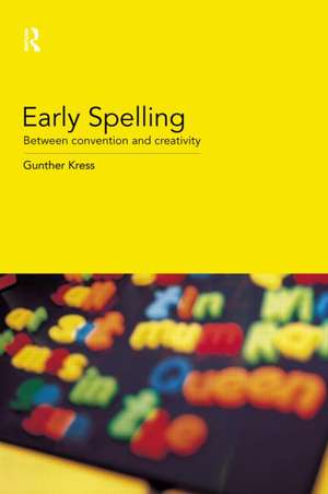 Early Spelling: From Convention to Creativity de Gunther Kress