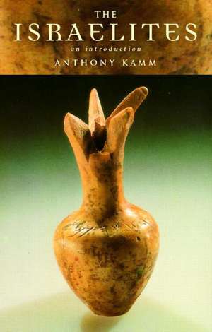 The Israelites: An Introduction de Antony Kamm