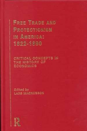 Free Trade and Protectionism in America: 1822-1890 de Lars Magnusson