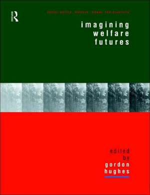 Imagining Welfare Futures de Gordon Hughes