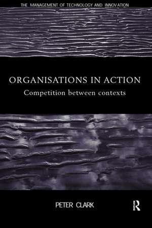 Organizations in Action: Competition between Contexts de Peter Clark