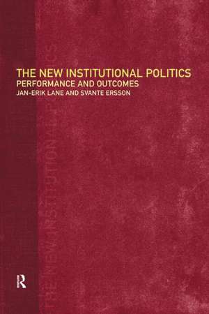 The New Institutional Politics: Outcomes and Consequences de Svante Ersson