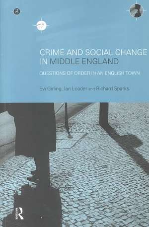 Crime and Social Change in Middle England: Questions of Order in an English Town de Evi Girling