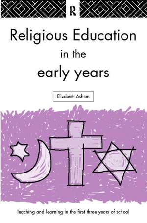 Religious Education in the Early Years de Dr Elizabeth Ashton