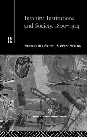 Insanity, Institutions and Society, 1800-1914 de Bill Forsythe